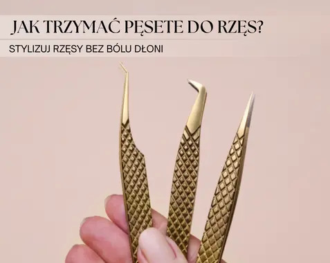Jak prawidłowo trzymać pęsetę do rzęs?